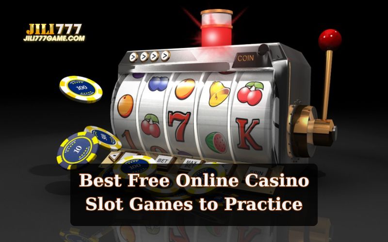 Top Free Slot Games to Practice at Online Casinos