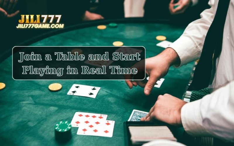 Join a Table and Start Playing in Real Time