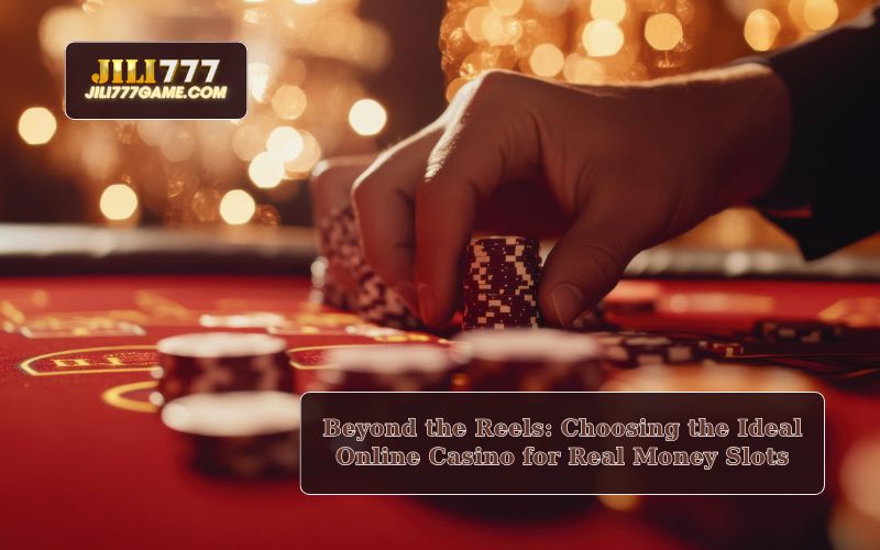 Selecting the Perfect Online Casino for Real Money Slots