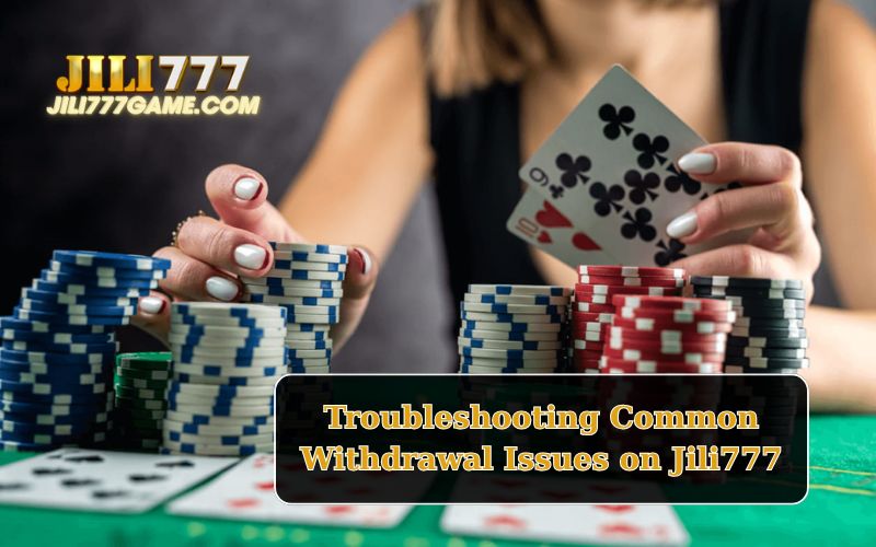 How to Get Paid: Withdrawal Methods on Jili777