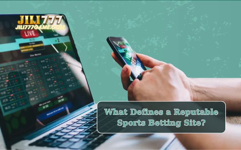 The Hallmarks of a Reputable Sports Betting Site