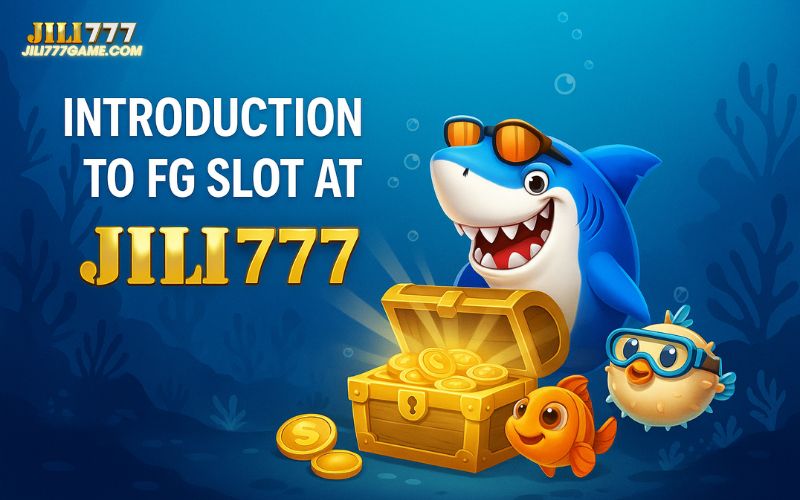 Get to know FG Slot and why it's popular at JILI777