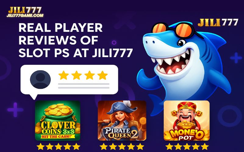 What real players say about PS Slot on JILI777