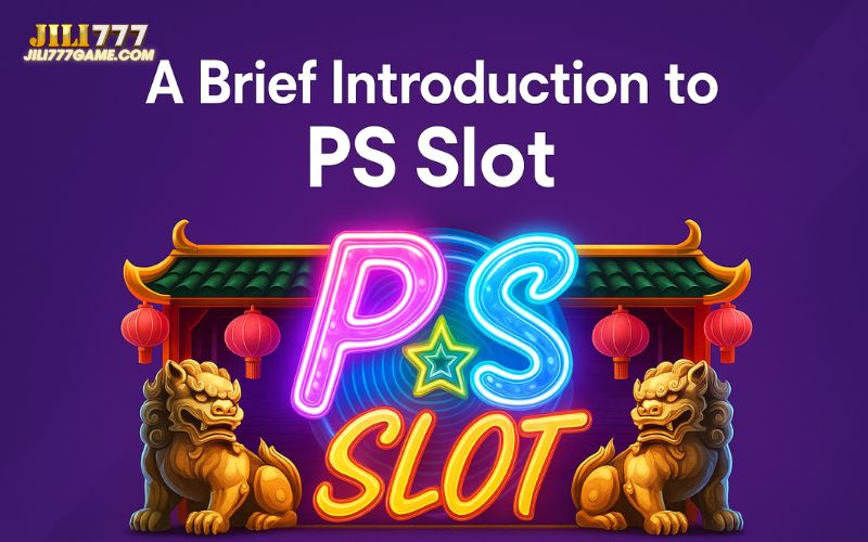 Overview of PS Slot and its unique offerings