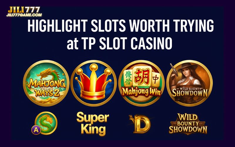 Highlight Slots Worth Trying at TP Slot Casino