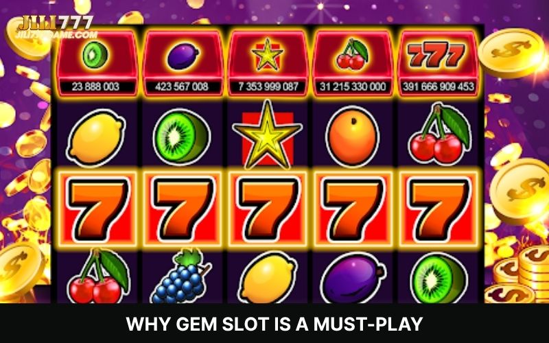 Reasons to Play GEM Slot Now