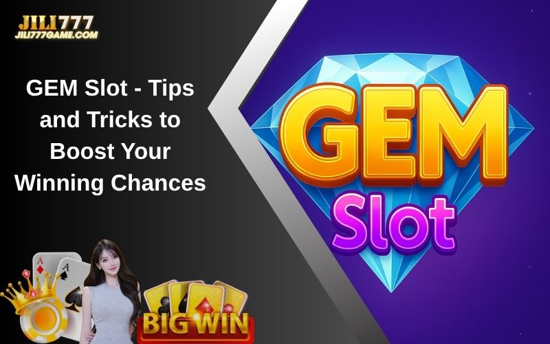 GEM Slot - Tips and Tricks to Boost Your Winning Chances