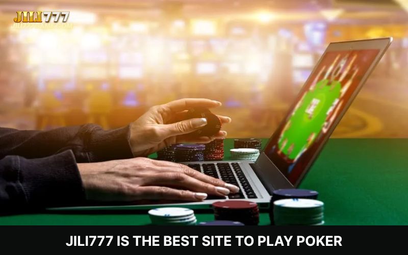 Jili777 is the best site to play Poker