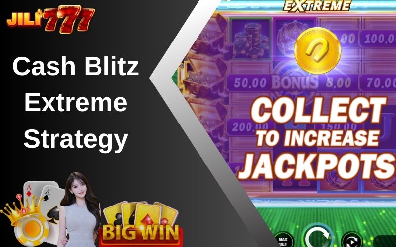 Cash Blitz Extreme Strategy